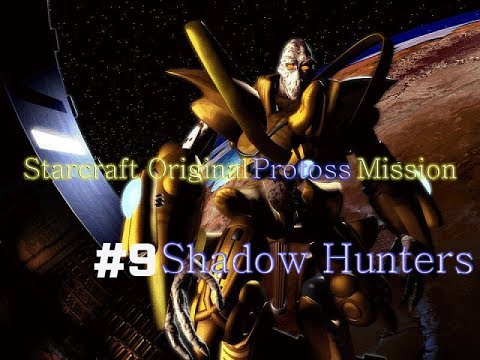 Starcraft Original Protoss Mission #9 : Shadow Hunters(No commentary)