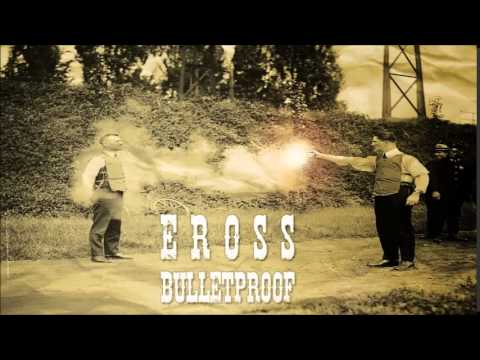 10. Eross - "Bulletproof"