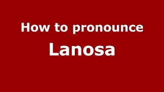 How to pronounce Lanosa