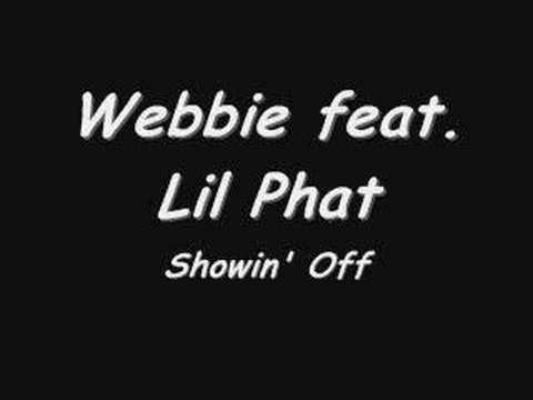 Showin' Off By: Webbie feat. Lil Phat