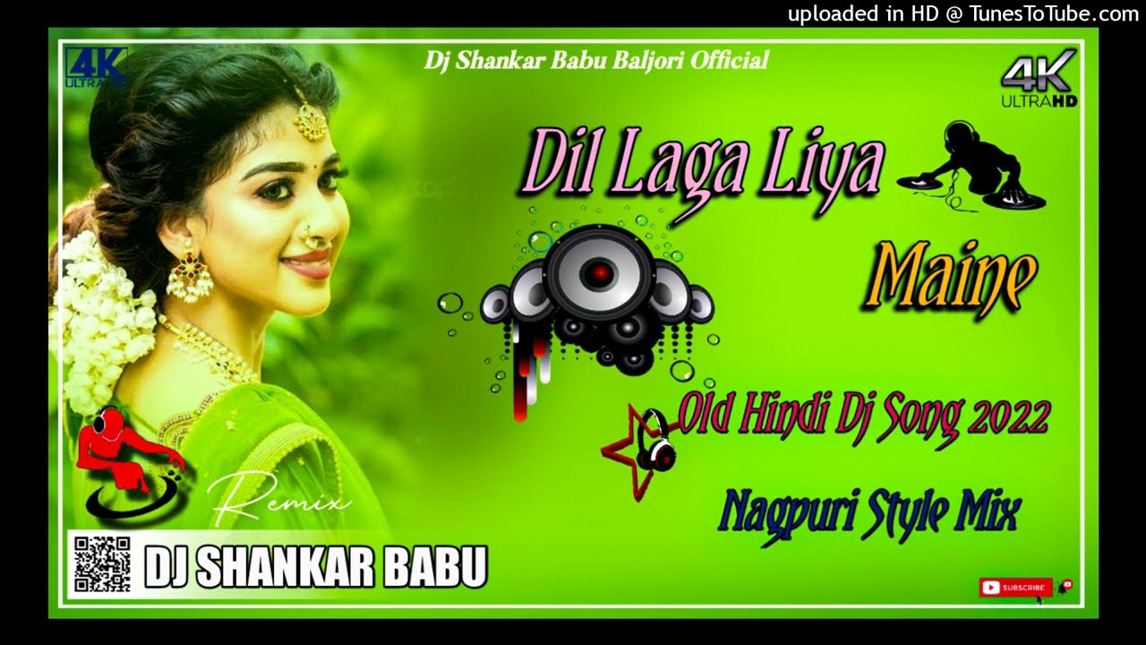 Dil Laga Liya Maine || Old Hindi Dj Song 2022 || Nagpuri Style Mix Song || Dj Shankar Babu Baljori
