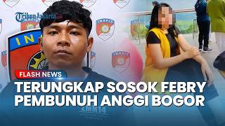 Sosok Febry Pembunuh Anggi di Yasmin Bogor, Pengangguran yang Mengaku Konten Kreator