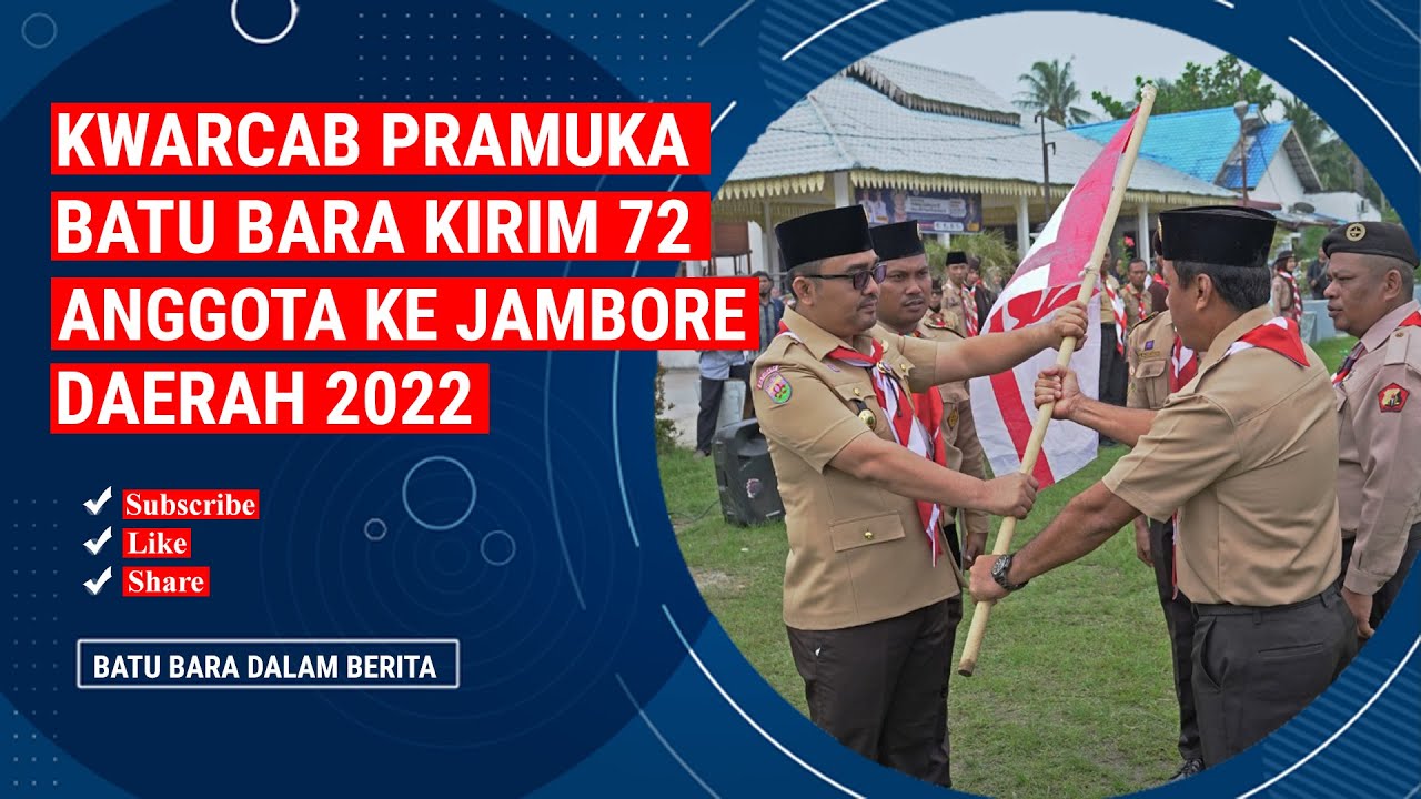 KWARCAB PRAMUKA BATU BARA KIRIM 72 ANGGOTA KE JAMBORE DAERAH 2022