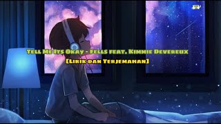 Download lagu Tell Me Its Okay - Fells feat Kimmie Devereux [Lirik dan Terjemahan] mp3