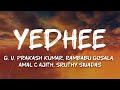 G V Prakash Kumar Rambabu Gosala Amal C Ajith Sruthy Sivadas Yedhee Lyrics