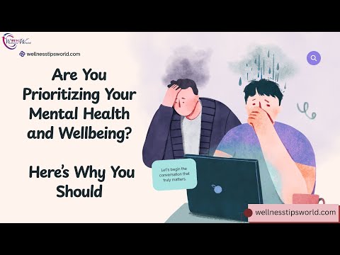 Are You Prioritizing Your Mental Health and Wellbeing? Here is Why You Should