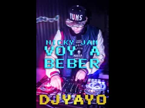 Voy A Beber - NICKY JAM [DJ YAYO] 2014