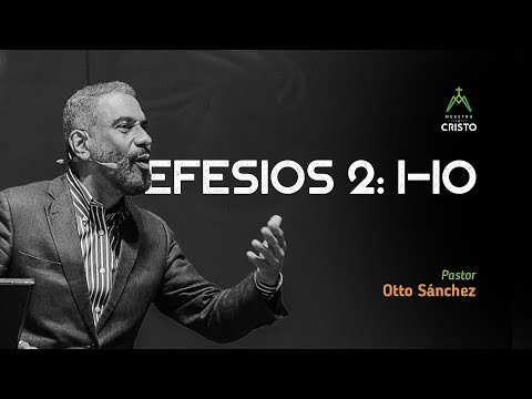 Plenaria 2 | Efesios 2: 1-10 | Ps. Otto Sánchez | Muestra a Cristo - 2022