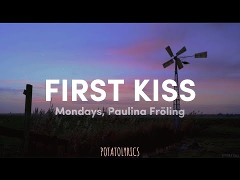 Mondays, Paulina Fröling - First Kiss | Lyrics