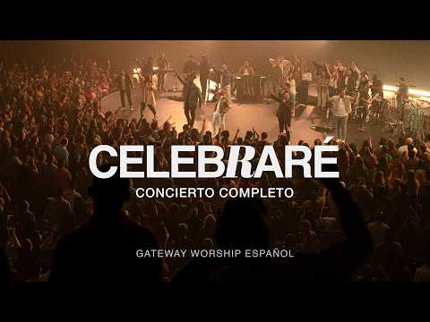 "Celebraré" Concierto Completo | Gateway Worship Español