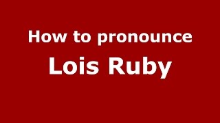 How to pronounce Lois Ruby