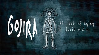 Gojira - The Art of Dying (LYRIC VIDEO)