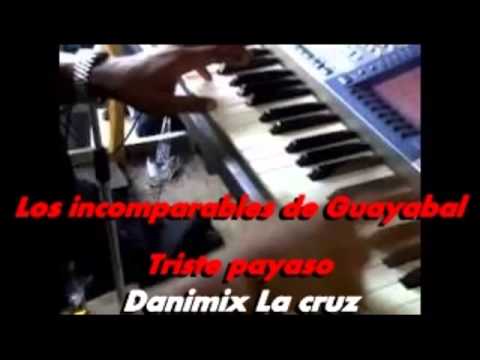 los incomparables de guayabal - triste payaso