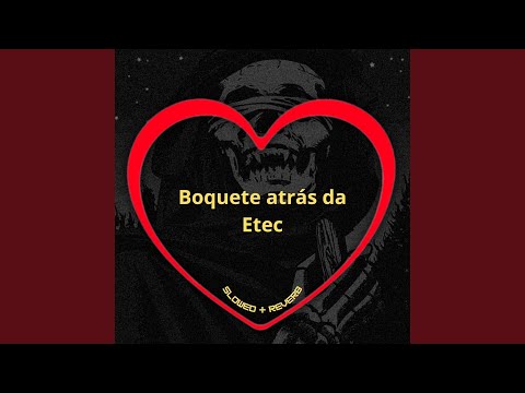 Boquete Atrás da Etec (Slowed + Reverb)