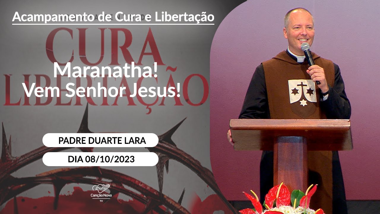 Maranatha! Vem Senhor Jesus! - Padre Duarte Lara (08/10/2023)