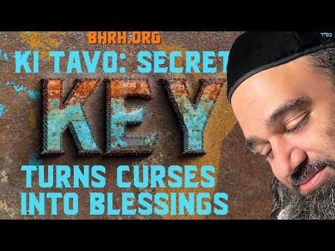 KI TAVO: Secret Key Turns Curses Into Blessings - STUMP THE RABBI (217)