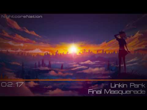 Linkin Park - Final Masquerade [Nightcore]