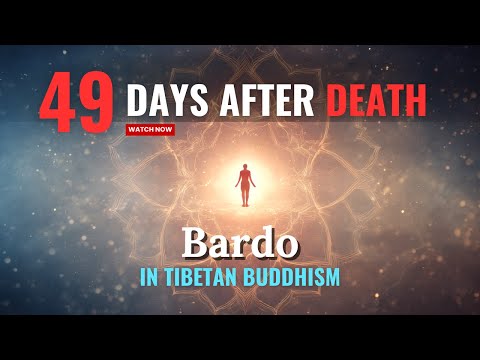 The Intermediate State (Bardo) - 49 Days After Death | Tibetan Buddhism