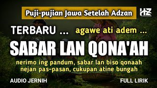 Download lagu SABAR LAN QONA'AH || Puji-pujian Jawa Setelah Adzan mp3