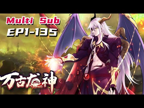 , title : '🔔🔔🔔万古龙神 | Eternal dragon god Ep1-135 Multi Sub 1080P'