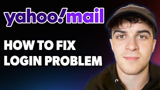 How to Fix Yahoo Mail Login Problem [2025 Full Guide]