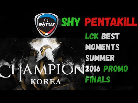 CJ SHY - PENTAKILL - Highlights Best Moment - CJ Entus - LCK Summer Promotion Finals 2016