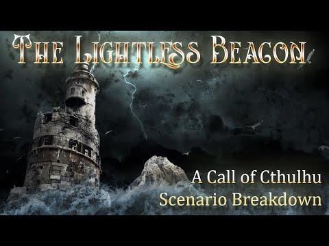 Call of Cthulhu: The Lightless Beacon - Scenario Breakdown
