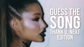 Guess The Song: Thank U, Next Edition