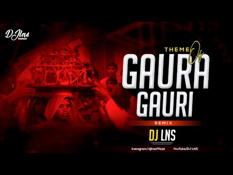 THEME OF GAURA GAURI | REMIX 2022 | DJ LNS