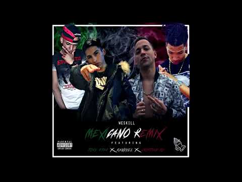 Weskill - Mexicano (Remix) Feat. Cristian RD, Kandyel & Tory Star [[Prod.Good Life]]
