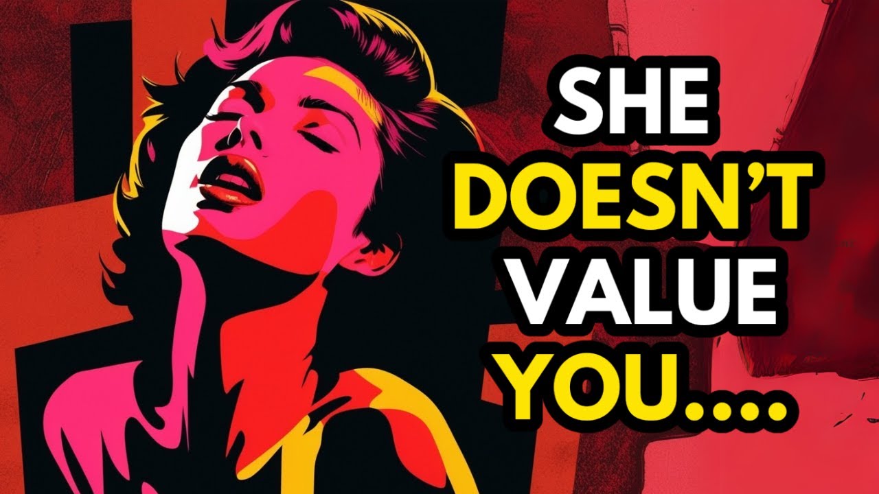 4 Behaviors of a Woman Who Doesn’t Value You | Stoicism