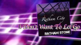 Ratham Stone - I Don&#39;t Want To Let Go (original song)  Album: Ratham City