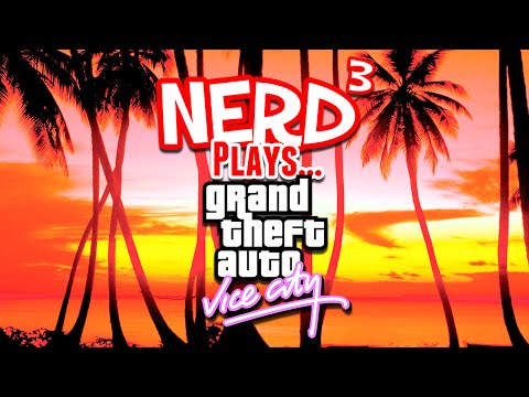Nerd³ Plays... Grand Theft Auto: Vice City