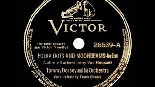 1940 HITS ARCHIVE: Polka Dots And Moonbeams - Tommy Dorsey (Frank Sinatra, vocal)