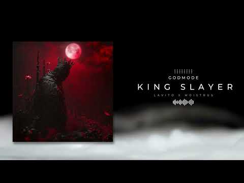 Godmode X Lavito X Moistrus - King Slayer (Official Audio)