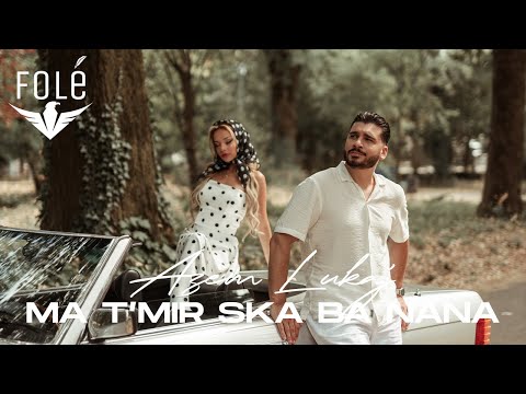 Azem Lukaj - Ma t’mir ska ba nana (Prod. Kole Oroshi)