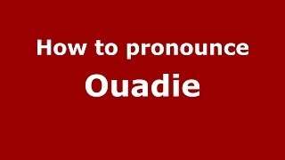 How to pronounce Ouadie