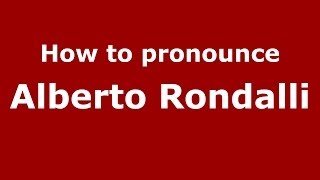 How to pronounce Alberto Rondalli
