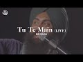 Tu te main | Bir Singh | Jeevay Punjab