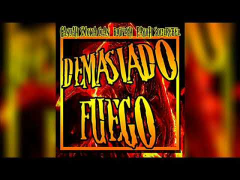 Big Fish x Ganjah Smoka Clan x Payoh SoulRebel - Demasiado Fuego [Prod. Aristan Music] 2018