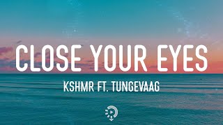 KSHMR ft. Tungevaag - Close Your Eyes (Lyrics)