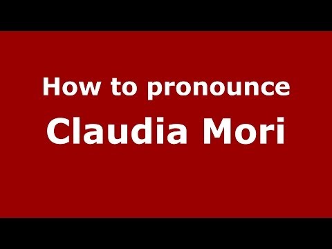 How to pronounce Claudia Mori (Italian/Italy)  - PronounceNames.com