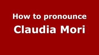 How to pronounce Claudia Mori