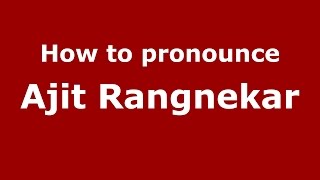 How to pronounce Ajit Rangnekar
