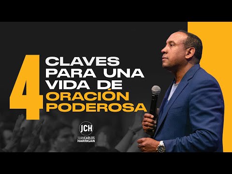 4 Claves Para Una Vida De Oración Poderosa | Pastor Juan Carlos Harrigan