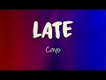 Cayo Late Lyrics Huh And She Like F K It It S Too Late For This But It S Not Late for him