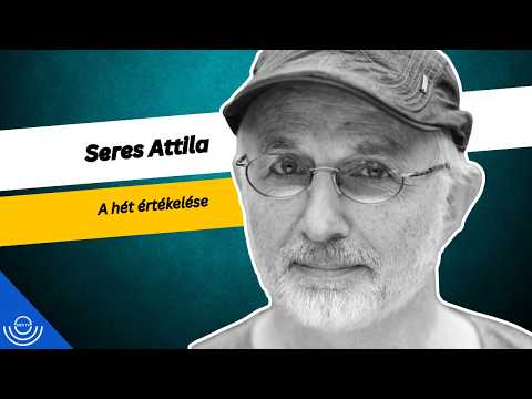 Pirkadat: Seres Attila – A hét értékelése
