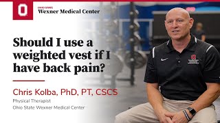 Should I use a weighted vest if I have back pain? | Ohio State Medical Center