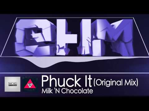 Milk 'N Chocolate - Phuck It (Original Mix)