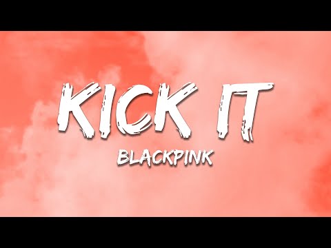 BLACKPINK - Kick It (Lyrics)